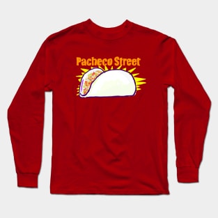 Pacheco Street Tacos Long Sleeve T-Shirt